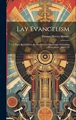 Lay Evangelism: A Paper Read Before the Presbyterian Ministerial Association of Cincinnati, March 29 