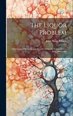 The Liquor Problem; A Summary of Investigations Conducted by the Committee on Fifty, 1893-1903 