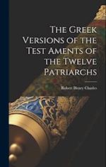 The Greek Versions of the Test Aments of the Twelve Patriarchs