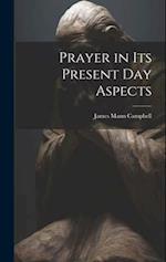 Prayer in Its Present Day Aspects 