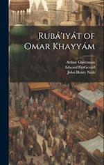 Rubá'iyát of Omar Khayyám 