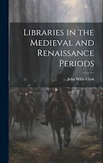 Libraries in the Medieval and Renaissance Periods 