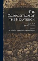 The Composition of the Hexateuch; an Introduction With Select Lists of Words and Phrases 