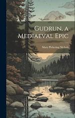 Gudrun, a Mediaeval Epic 
