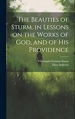 The Beauties of Sturm, in Lessons on the Works of God, and of His Providence 