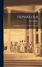 Hephaestus ; Persephone at Enna ; and, Sappho in Leucadia 