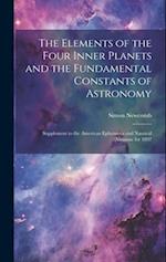 The Elements of the Four Inner Planets and the Fundamental Constants of Astronomy; Supplement to the American Ephemeria and Nautical Almanac for 1897 