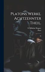 Platons Werke. Achtzehnter Theil.