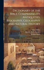 Dictionary of the Bible: Comprising its Antiquities, Biography, Geography and Natural History: 4 
