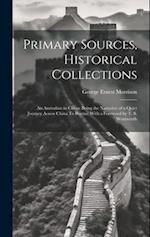 Primary Sources, Historical Collections: An Australian in China: Being the Narrative of a Quiet Journey Across China To Burma, With a Foreword by T. S