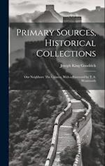 Primary Sources, Historical Collections: Our Neighbors: The Chinese, With a Foreword by T. S. Wentworth 