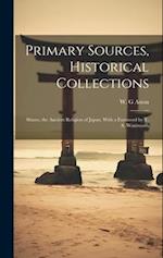 Primary Sources, Historical Collections: Shinto, the Ancient Religion of Japan, With a Foreword by T. S. Wentworth 