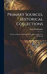 Primary Sources, Historical Collections: The Jews of Russia and Poland, With a Foreword by T. S. Wentworth 