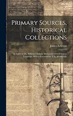 Primary Sources, Historical Collections: An Index to Dr. Williams' Syllabic Dictionary of the Chinese Language, With a Foreword by T. S. Wentworth 