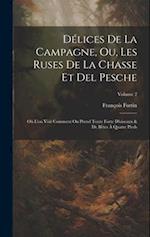 Délices De La Campagne, Ou, Les Ruses De La Chasse Et Del Pesche