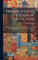 Primary Sources, Historical Collections: Through Russian Central Asia; With Photogravure and Many Black-and-white Illustrations, With a Foreword by T.
