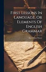 First Lessons In Language, Or Elements Of English Grammar 