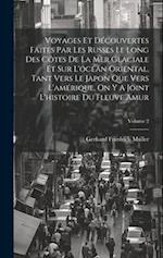 Voyages Et Découvertes Faites Par Les Russes Le Long Des Côtes De La Mer Glaciale Et Sur L'océan Oriental, Tant Vers Le Japon Que Vers L'amérique, On