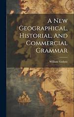A New Geographical, Historial, And Commercial Grammar 