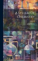 A System Of Chemistry: In Four Volumes; Volume 2 