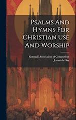 Psalms And Hymns For Christian Use And Worship 