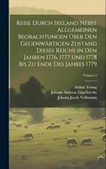 Reise durch Ireland nebst allgemeinen Beobachtungen über den gegenwärtigen Zustand dieses Reichs in den Jahren 1776, 1777 und 1778 bis zu Ende des Jah