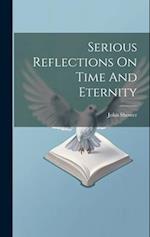 Serious Reflections On Time And Eternity 