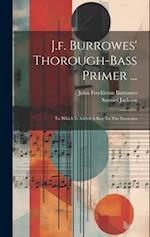 J.f. Burrowes' Thorough-bass Primer ...: To Which Is Added A Key To The Exercises 