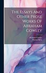 The Essays And Other Prose Works Of Abraham Cowley 