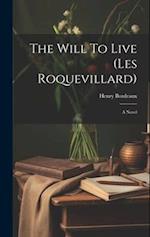 The Will To Live (les Roquevillard): A Novel 