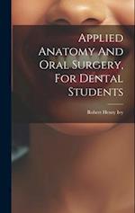 Applied Anatomy And Oral Surgery, For Dental Students 