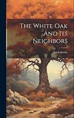 The White Oak And Its Neighbors 