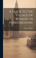 A Guide To The Village Of Bosbury In Herefordshire 
