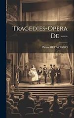 Tragedies-opera De --- 