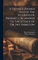 A Defence [signed H.d.] Of The Students Of Prophecy, In Answer To The Attack Of Dr. [w.] Hamilton 
