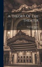 A Theory Of The Theater 