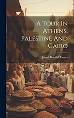A Tour In Athens, Palestine And Cairo 
