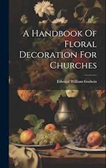 A Handbook Of Floral Decoration For Churches 