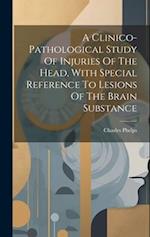 A Clinico-pathological Study Of Injuries Of The Head, With Special Reference To Lesions Of The Brain Substance 
