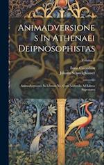 Animadversiones In Athenaei Deipnosophistas: Animadversiones In Librum Xv, Cum Addendis Ad Libros Superiores; Volume 8 