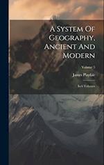 A System Of Geography, Ancient And Modern: In 6 Volumes; Volume 5 