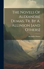 The Novels Of Alexandre Dumas, Tr. By A. Allinson [and Others] 