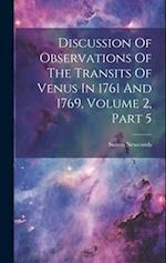 Discussion Of Observations Of The Transits Of Venus In 1761 And 1769, Volume 2, Part 5 