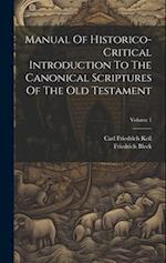 Manual Of Historico-critical Introduction To The Canonical Scriptures Of The Old Testament; Volume 1 