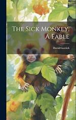 The Sick Monkey, A Fable 