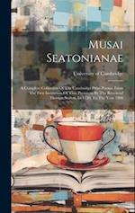 Musai Seatonianae: A Complete Collection Of The Cambridge Prize Poems, From The First Institution Of That Premium By The Reverend Thomas Seaton, In 17