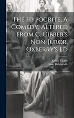 The Hypocrite, A Comedy, Altered From C. Cibber's Non-juror. Oxberry's Ed 