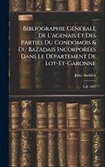 Bibliographie Générale De L'agenais Et Des Parties Du Condomois & Du Bazadais Incorporées Dans Le Département De Lot-et-garonne