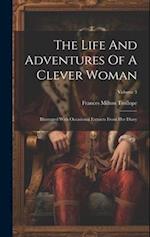 The Life And Adventures Of A Clever Woman: Illustrated With Occasional Extracts From Her Diary; Volume 3 