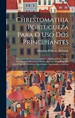 Chrestomathia Portugueza Para O Uso Dos Principiantes